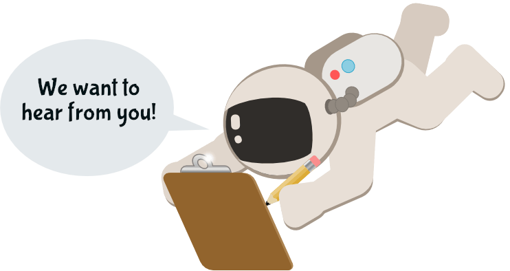 We want to hear from you! (astronaut with a clipboar taking a survey).